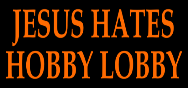 Jesus Hates Hobby Lobby